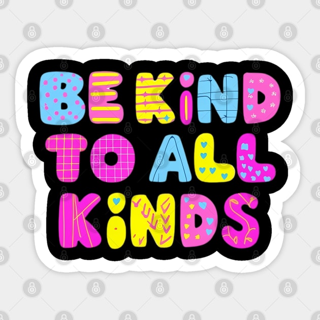 Be-Kind-To-All-Kinds Sticker by Creatifly Graphic Tees